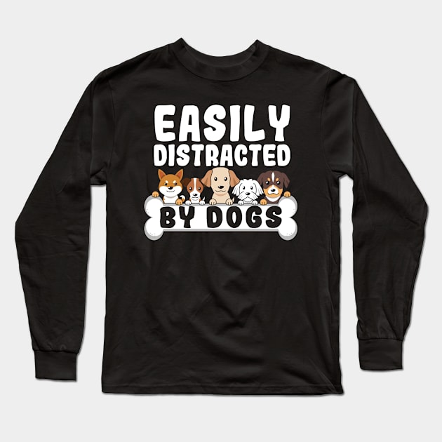 Easily distracted by Dogs funny dog cute puppies Long Sleeve T-Shirt by Caskara